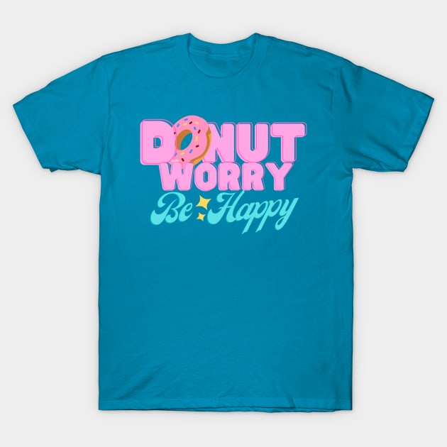 Donut Worry T-Shirt by codebluecreative